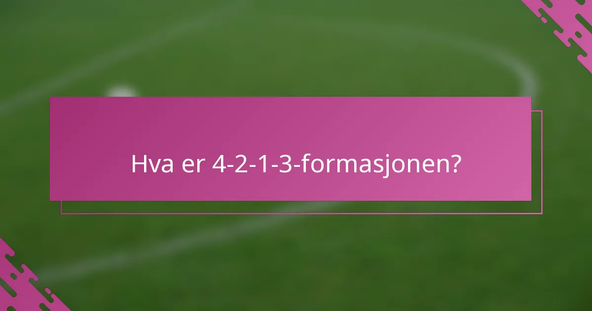 Hva er 4-2-1-3-formasjonen?