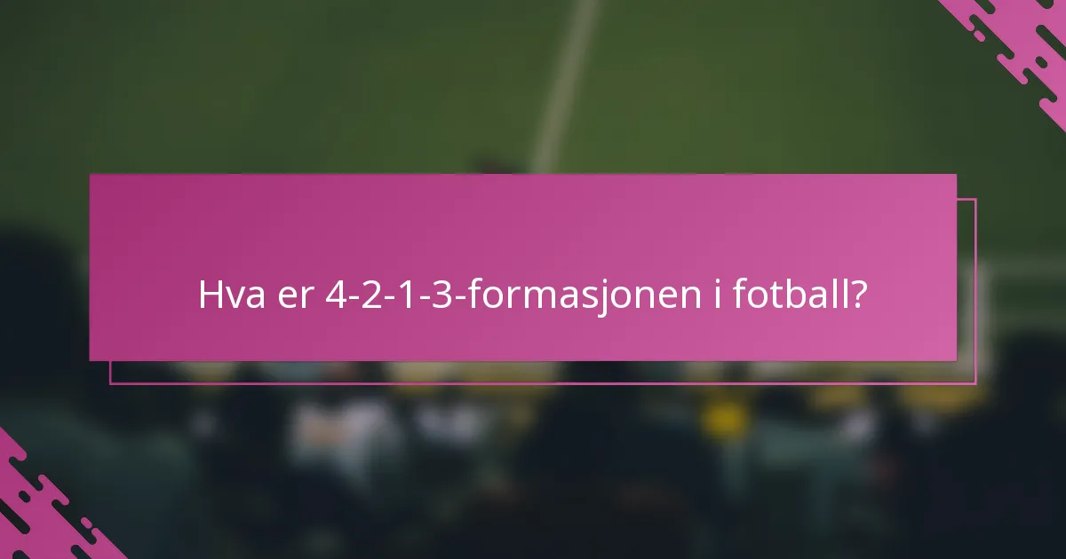 Hva er 4-2-1-3-formasjonen i fotball?