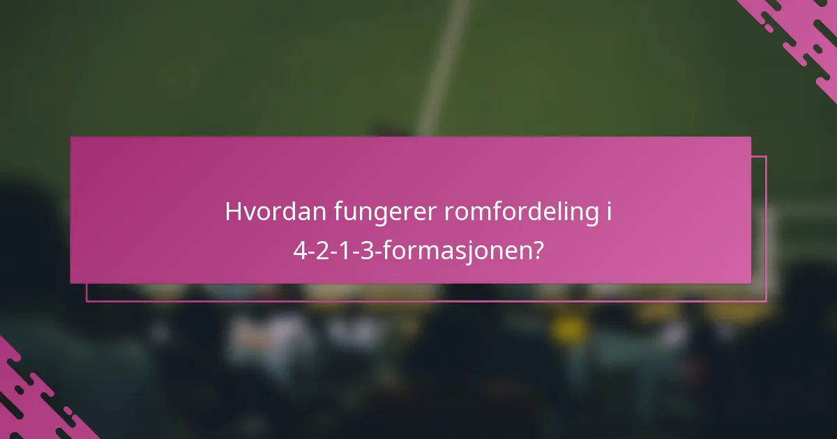 Hvordan fungerer romfordeling i 4-2-1-3-formasjonen?